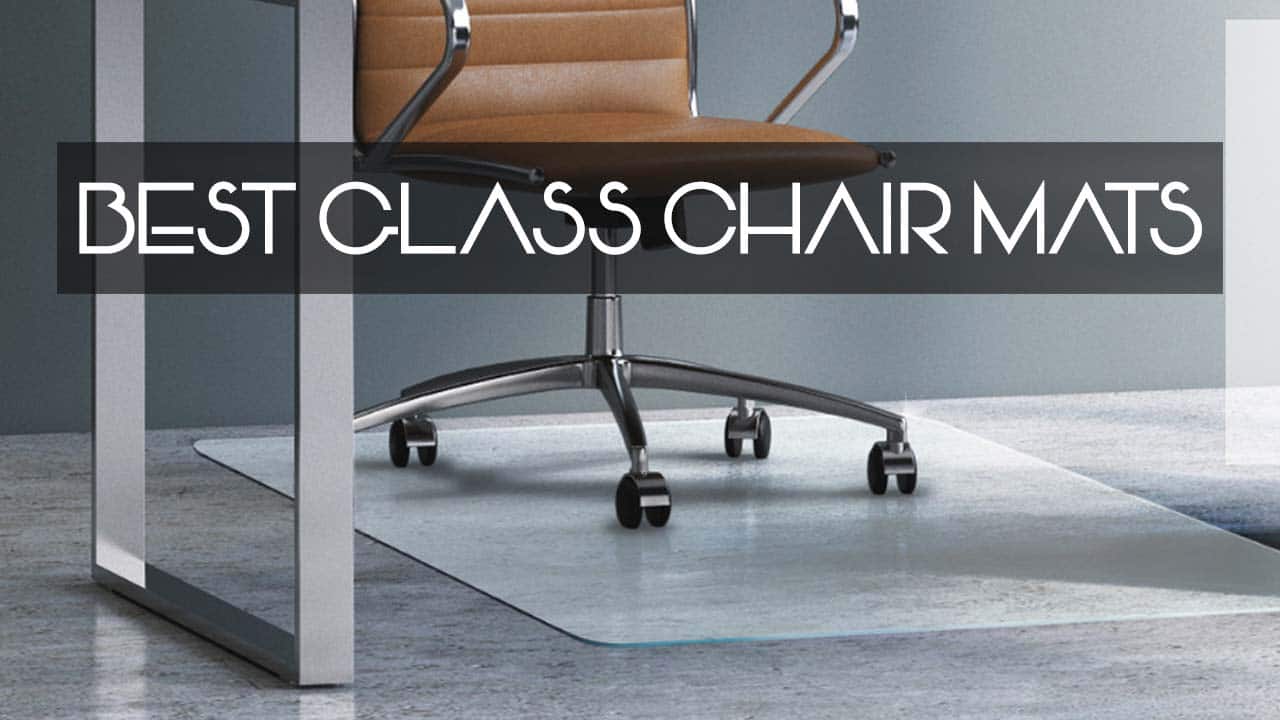 TOP RATED BEST GLASS CHAIR MAT FOR YOUR HOME OFFICE